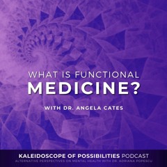 What Is Functional Medicine? - Kaleidoscope Of Possibilities Ep 69 Clip