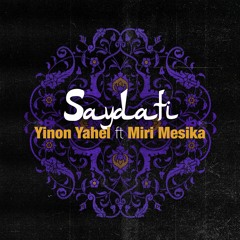 Yinon Yahel ft. Miri Mesika - Saydati