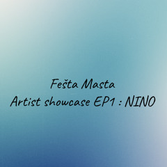Nino - Fešta Masta Artist Showcase EP1 (11/03/25)
