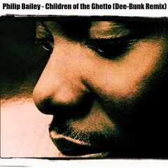 Philip Bailey - Children of the Ghetto (Dee-Bunk Remix)