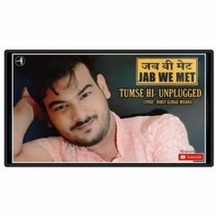 TUMSE HI - UNPLUGGED | JAB WE MET | SHAHID KAPOOR | KAREENA K | ROHIT KUMAR MISHRA | COVER SONG