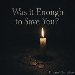 Was it Enough to Save You?