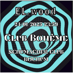 EL.wood @Club Boheme [24-01-2025] @Schuhmacher Club Bochum
