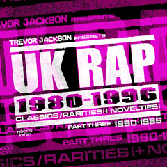 Trevor Jackson Presents - UK RAP 1980-1996 Classics, Oddities & Novelties- Part 3: 27th May '25