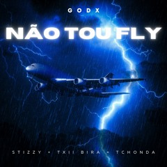 Não Tou Fly Feat. Stizzy & Tchonda