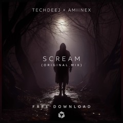 FREE DOWNLOAD: TechDeeJ & Amiinex - Scream (Original Mix)