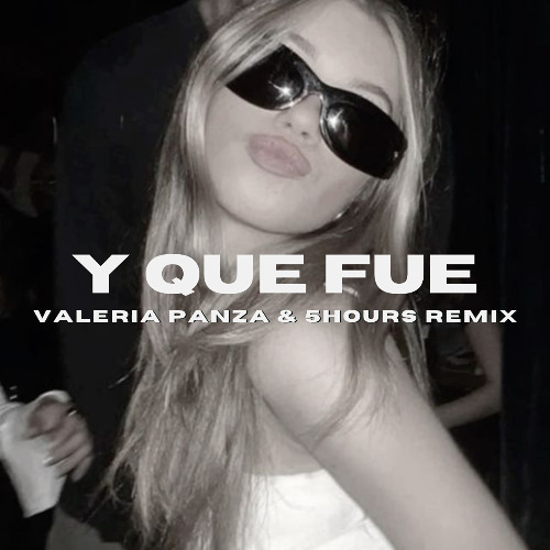 Don Miguelo - Y Que Fue (Valeria Panza & 5HOURS Remix)