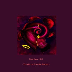 Rounhaa - ICE (Tundé La Fuente Remix)