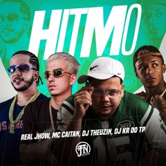 HITMO  - DJS THEUZIN E KR DO TP MCS REAL JHOW E CAITAN