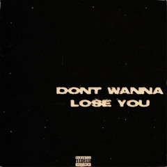 Don't Wanna Lose You (Prod. Duece)