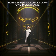 Robbe, Lonelysoul., Nicky Lyons - One (Your Name)