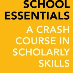 PDF Download Grad School Essentials: A Crash Course in Scholarly Skills - Zachary Shore