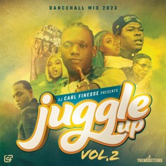 DJ Carl Finesse Presents Juggle Up Vol. 2 (Dancehall Choppa Edition Mix 2023)