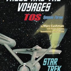 View EBOOK ☑️ These Are the Voyages - TOS: Season Three (These Are The Voyages series