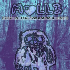 MOLL3 2023- DEEP IN THE SWAMP MIX (Excision, LSDREAM, MARAUDA, & More)