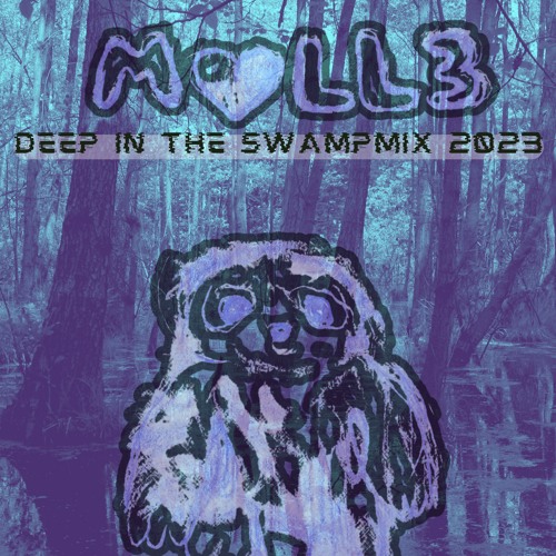 MOLL3 2023: DEEP IN THE SWAMP MIX #001 (Excision, LSDREAM, MARAUDA, & More)