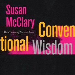 [ACCESS] [PDF EBOOK EPUB KINDLE] Conventional Wisdom: The Content of Musical Form (Ernest Bloch Lect