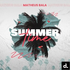 Matheus Bala - Summertime (Extended Mix) [FREE DOWNLOAD]