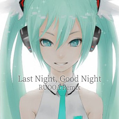 Livetune - Last Night, Good Night (RUQOA Remix)