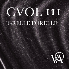 VɅ - CVOL 3 - GRELLE FORELLE