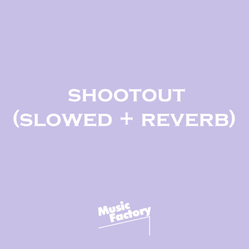 Shootout slowed reverb от izzamuzzic julien marchal. Shootout slowed reverb от izzamuzzic julien marchal