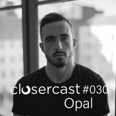 Closercast #030 - OPAL