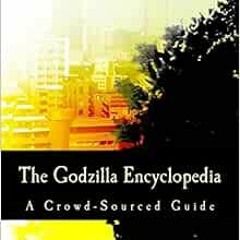 [VIEW] EBOOK EPUB KINDLE PDF The Godzilla Encyclopedia: A Crowd-Sourced Guide by Virginia Comicon,Wi