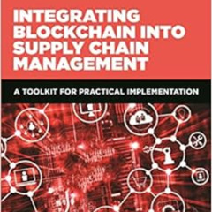 [Get] KINDLE 📝 Integrating Blockchain into Supply Chain Management: A Toolkit for Pr