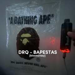 drq - bapestas [bloomcrazy]