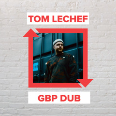 TOM LECHEF - GBP Dub [FREE DOWNLOAD]