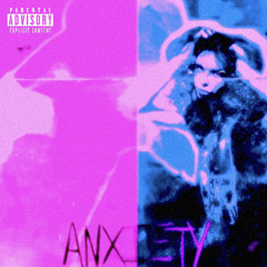 ANXIETY *prod. hxrxkiller*