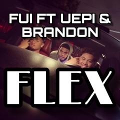 FUI FT UEPI & BRANDON - FLEX (REMIX)