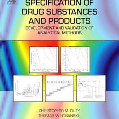 GET KINDLE 📃 Specification of Drug Substances and Products: Development and Validati
