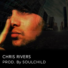Chris Rivers - I can't See It Prod. By Soulchild