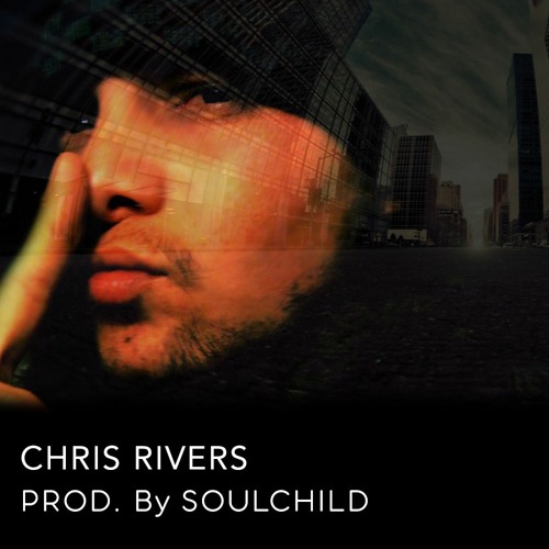 Chris Rivers - I can't See It Prod. By Soulchild