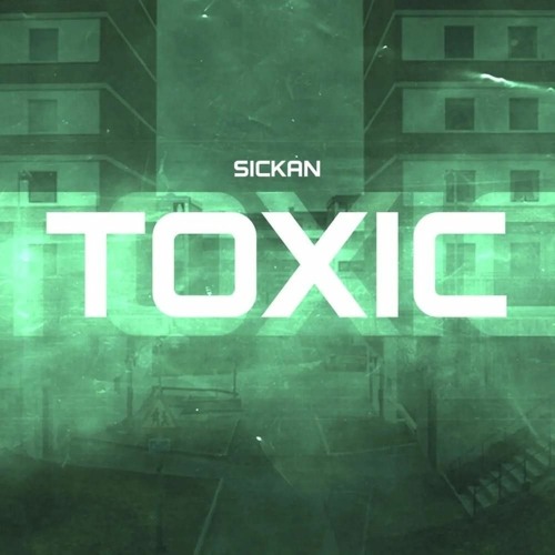 Sickan - TOXIC