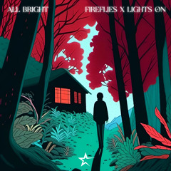 Fireflies (All Bright ‘Lights On’ Edit) - Owl City & All Bright