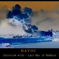 HAVOC - Breathtaking and saucy interview with Last Bus to Nowhere
