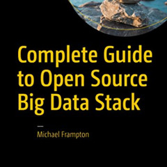 [Read] EBOOK 📁 Complete Guide to Open Source Big Data Stack by  Michael Frampton [KI