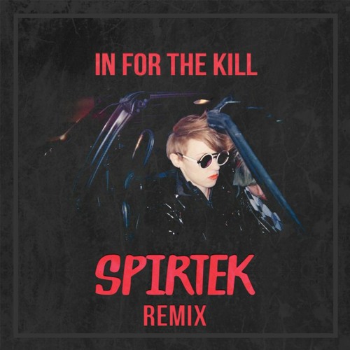 In For The Kill (Spirtek Remix)
