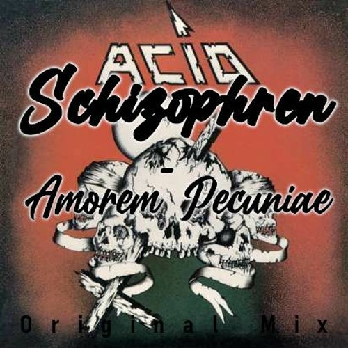 Schizophren - Amorem Pecuniae (Original Mix)CUT VERSION