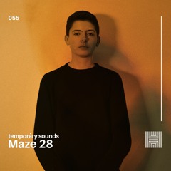 Temporary Sounds 055 - Maze 28