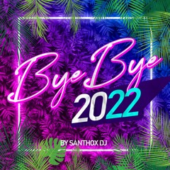 Byebye 2022 by Santhox Dj