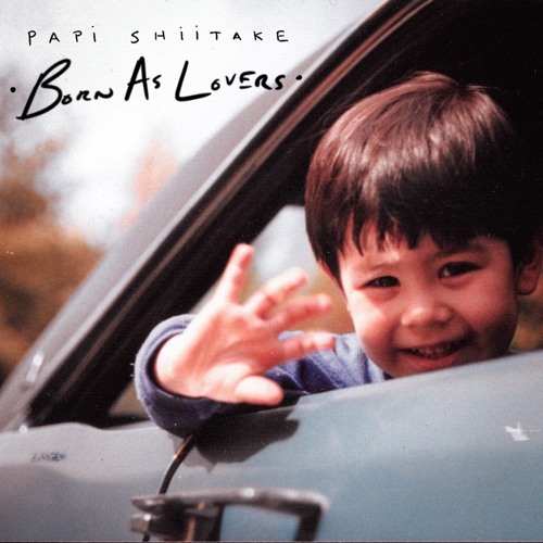 Papi Shiitake - Born As Lovers