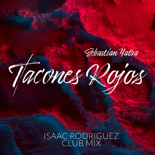 Tacones Rojos Sebastián Yatra ( Isaac Rodriguez Remix )