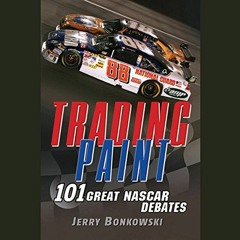 View PDF Trading Paint: 101 Great NASCAR Debates by  Jerry Bonkowski,R.C. Bray,Turner Publishing Com
