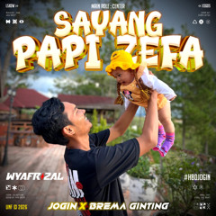SAYANG PAPI ZEFA ( WYAFRIZAL X JOGIN X BREMA GINTING )#HBDJOGIN