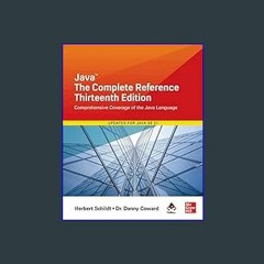 {READ} ✨ Java: The Complete Reference, Thirteenth Edition (Complete Reference Series)     13th Edi
