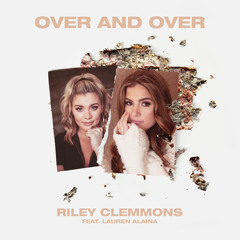 Over And Over (feat. Lauren Alaina)