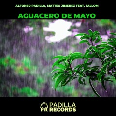 Aguacero De Mayo (Original Mix) - Alfonso Padilla, Matteo Jimenez Feat. Fallom (Padilla Records)